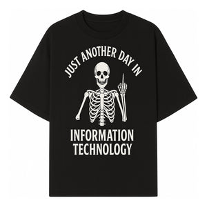 Funny Skeleton IT Shirt - Just Another Day in Information Technology Graphic Tee for Tech Lovers, Programmers, and Geeks - T-shirt 1758004714693.jpg