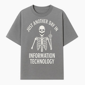Funny Skeleton IT Shirt - Just Another Day in Information Technology Graphic Tee for Tech Lovers, Programmers, and Geeks - T-shirt 1758004715146.jpg