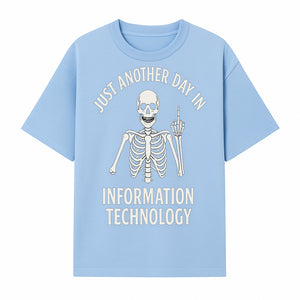 Funny Skeleton IT Shirt - Just Another Day in Information Technology Graphic Tee for Tech Lovers, Programmers, and Geeks - T-shirt 1758004715295.jpg