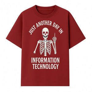 Funny Skeleton IT Shirt - Just Another Day in Information Technology Graphic Tee for Tech Lovers, Programmers, and Geeks - T-shirt 1758004715599.jpg
