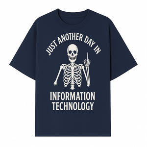 Funny Skeleton IT Shirt - Just Another Day in Information Technology Graphic Tee for Tech Lovers, Programmers, and Geeks - T-shirt 1758004715752.jpg