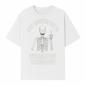 Funny Skeleton IT Shirt - Just Another Day in Information Technology Graphic Tee for Tech Lovers, Programmers, and Geeks - T-shirt 1758004716167.jpg