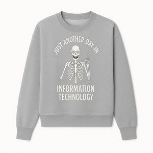 Funny Skeleton IT Shirt - Just Another Day in Information Technology Graphic Tee for Tech Lovers, Programmers, and Geeks - Sweatshirt 1758004717654.jpg