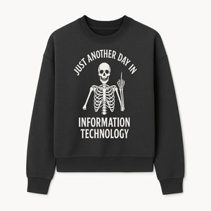 Funny Skeleton IT Shirt - Just Another Day in Information Technology Graphic Tee for Tech Lovers, Programmers, and Geeks - Sweatshirt 1758004717954.jpg