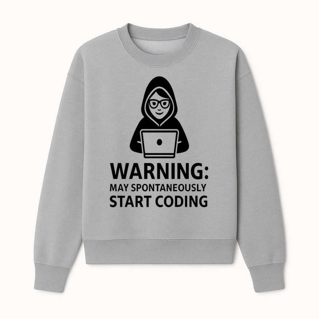 Funny Coding Warning Sign - MAY SPONTANEOUSLY START CODING - Perfect Gift for Programmers, Developers, and Tech Lovers. - Sweatshirt 1758004718054.jpg