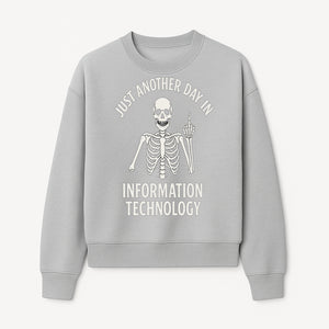 Funny Skeleton IT Shirt - Just Another Day in Information Technology Graphic Tee for Tech Lovers, Programmers, and Geeks - Sweatshirt 1758004718344.jpg