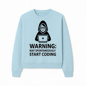 Funny Coding Warning Sign - MAY SPONTANEOUSLY START CODING - Perfect Gift for Programmers, Developers, and Tech Lovers. - Sweatshirt 1758004718967.jpg
