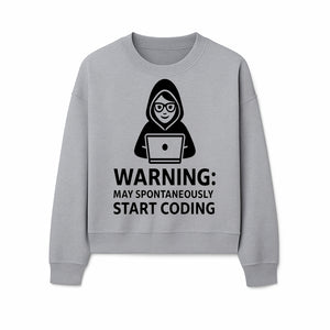Funny Coding Warning Sign - MAY SPONTANEOUSLY START CODING - Perfect Gift for Programmers, Developers, and Tech Lovers. - Sweatshirt 1758004719808.jpg