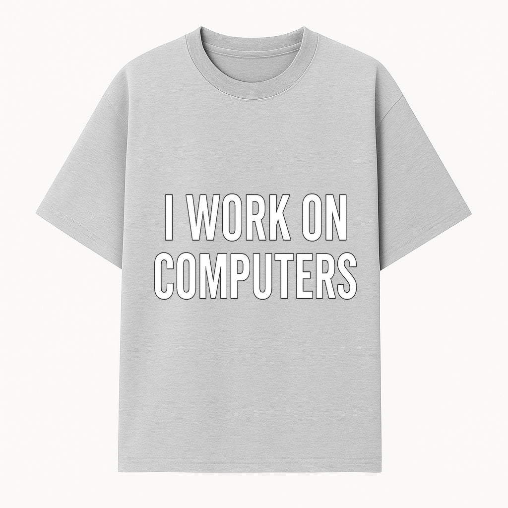 I Work On Computers T-Shirt | Funny Tech Worker Gift | Computer Programmer Tee | Geek Humor Apparel - T-shirt 1758004722404.jpg