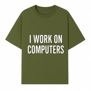 I Work On Computers T-Shirt | Funny Tech Worker Gift | Computer Programmer Tee | Geek Humor Apparel - T-shirt 1758004722847.jpg