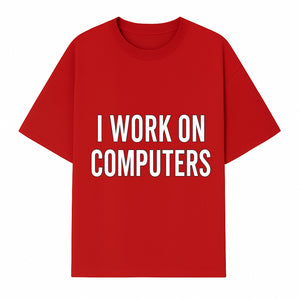 I Work On Computers T-Shirt | Funny Tech Worker Gift | Computer Programmer Tee | Geek Humor Apparel - T-shirt 1758004723893.jpg