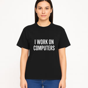 I Work On Computers T-Shirt | Funny Tech Worker Gift | Computer Programmer Tee | Geek Humor Apparel - T-shirt 1758004725566.jpg