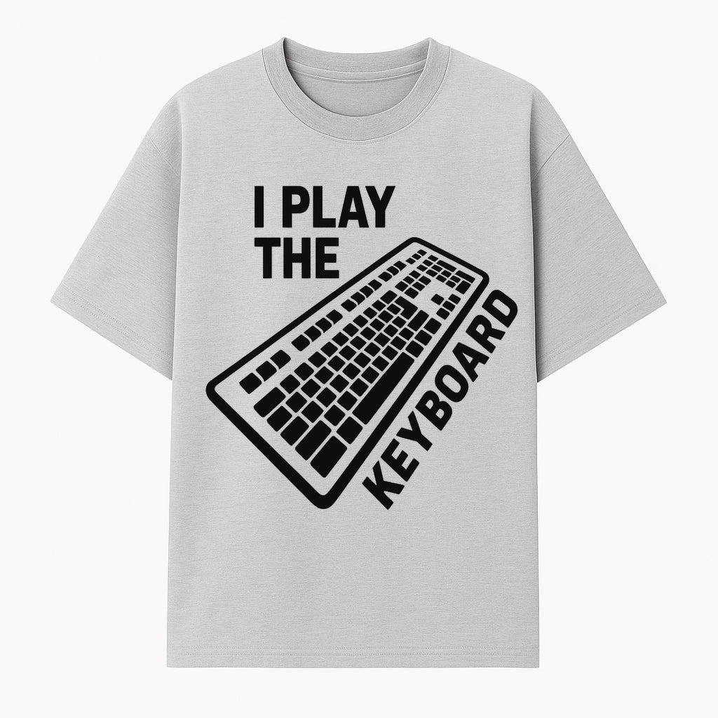 Funny Keyboard Player T-Shirt - I Play the Keyboard - Music Lover Gift for Musicians and Programmers - T-shirt 1758004725588.jpg