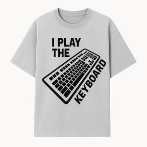 Funny Keyboard Player T-Shirt - I Play the Keyboard - Music Lover Gift for Musicians and Programmers - T-shirt 1758004725588.jpg