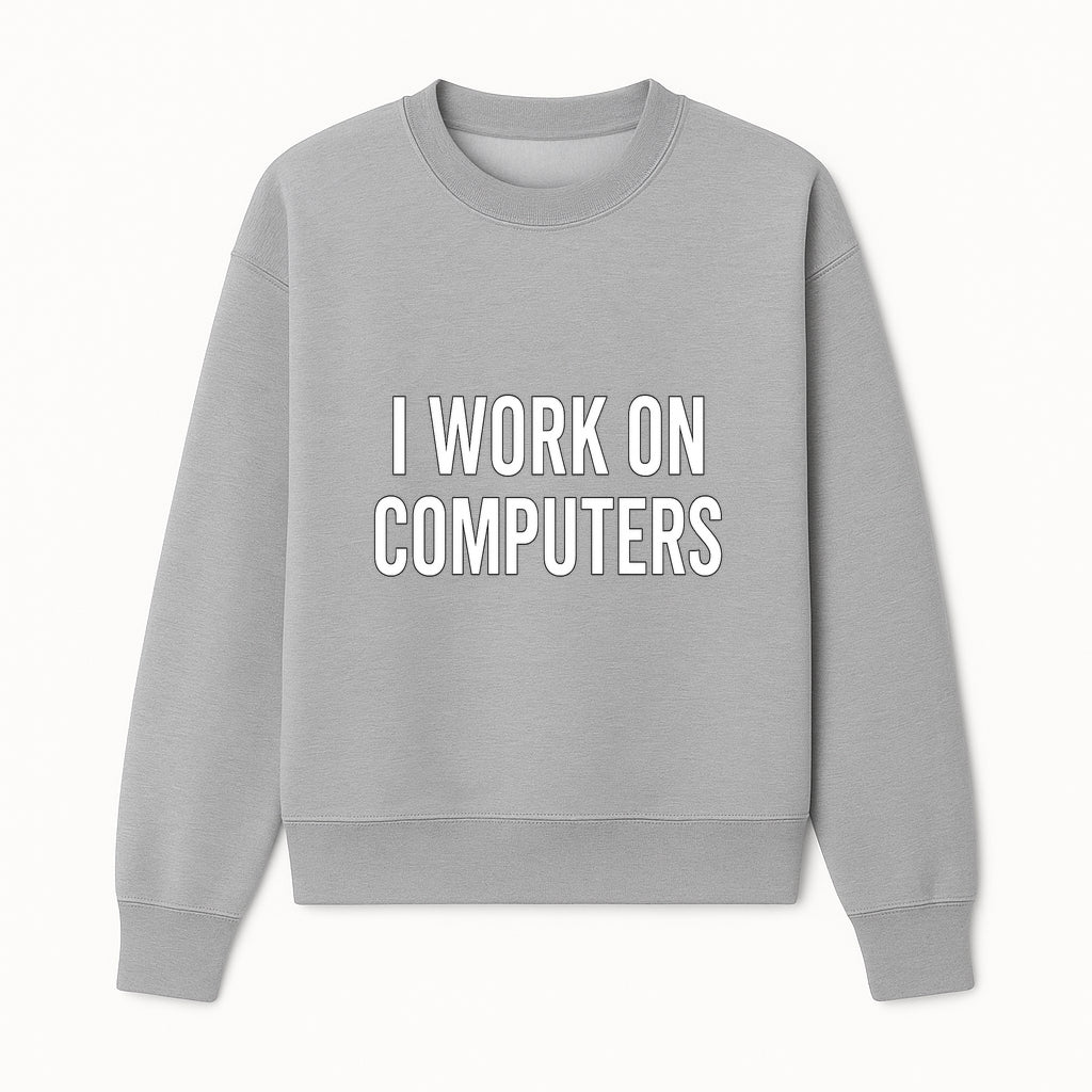 I Work On Computers T-Shirt | Funny Tech Worker Gift | Computer Programmer Tee | Geek Humor Apparel - Sweatshirt 1758004725705.jpg