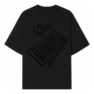 Funny Keyboard Player T-Shirt - I Play the Keyboard - Music Lover Gift for Musicians and Programmers - T-shirt 1758004725735.jpg