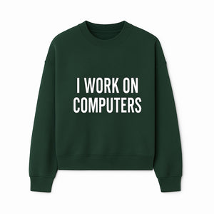 I Work On Computers T-Shirt | Funny Tech Worker Gift | Computer Programmer Tee | Geek Humor Apparel - Sweatshirt 1758004726170.jpg