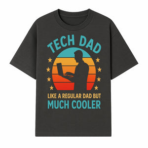 Tech Dad T-Shirt - Like a Regular Dad but Much Cooler, Fun Graphic Tee for Fathers, Ideal Gift for Tech-Savvy Dads - T-shirt 1758004726172.jpg