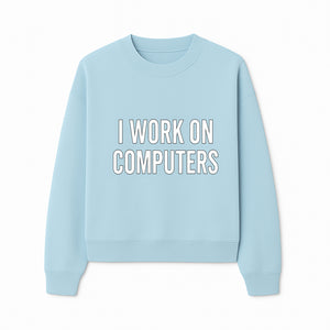 I Work On Computers T-Shirt | Funny Tech Worker Gift | Computer Programmer Tee | Geek Humor Apparel - Sweatshirt 1758004726481.jpg