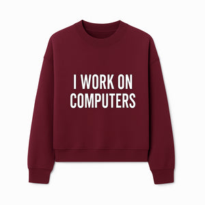 I Work On Computers T-Shirt | Funny Tech Worker Gift | Computer Programmer Tee | Geek Humor Apparel - Sweatshirt 1758004726827.jpg