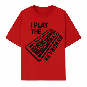 Funny Keyboard Player T-Shirt - I Play the Keyboard - Music Lover Gift for Musicians and Programmers - T-shirt 1758004727034.jpg