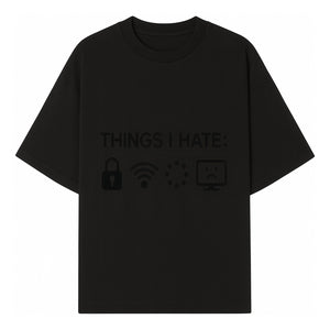 Funny Wall Art Poster - 'Things I Hate' with Icons of Lock, WiFi, Loading, and Sad Computer - Home Decor Print - T-shirt 1758004727138.jpg
