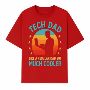 Tech Dad T-Shirt - Like a Regular Dad but Much Cooler, Fun Graphic Tee for Fathers, Ideal Gift for Tech-Savvy Dads - T-shirt 1758004727280.jpg