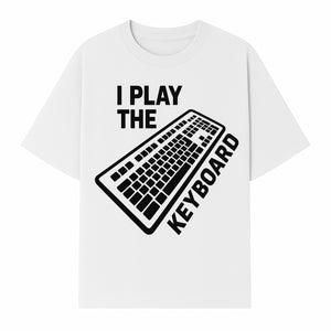 Funny Keyboard Player T-Shirt - I Play the Keyboard - Music Lover Gift for Musicians and Programmers - T-shirt 1758004727354.jpg