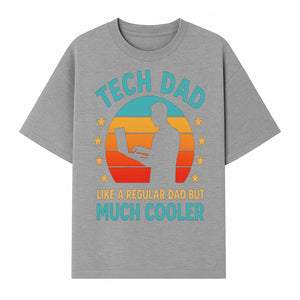 Tech Dad T-Shirt - Like a Regular Dad but Much Cooler, Fun Graphic Tee for Fathers, Ideal Gift for Tech-Savvy Dads - T-shirt 1758004727431.jpg