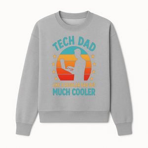 Tech Dad T-Shirt - Like a Regular Dad but Much Cooler, Fun Graphic Tee for Fathers, Ideal Gift for Tech-Savvy Dads - Sweatshirt 1758004729015.jpg