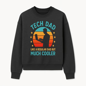 Tech Dad T-Shirt - Like a Regular Dad but Much Cooler, Fun Graphic Tee for Fathers, Ideal Gift for Tech-Savvy Dads - Sweatshirt 1758004729291.jpg