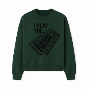 Funny Keyboard Player T-Shirt - I Play the Keyboard - Music Lover Gift for Musicians and Programmers - Sweatshirt 1758004729369.jpg