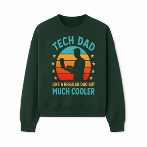 Tech Dad T-Shirt - Like a Regular Dad but Much Cooler, Fun Graphic Tee for Fathers, Ideal Gift for Tech-Savvy Dads - Sweatshirt 1758004729516.jpg