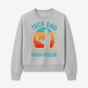 Tech Dad T-Shirt - Like a Regular Dad but Much Cooler, Fun Graphic Tee for Fathers, Ideal Gift for Tech-Savvy Dads - Sweatshirt 1758004729704.jpg