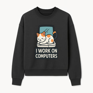Cat Lover's Desk Decor: 'I Work on Computers' Cute Cat Laptop Design for Tech Enthusiasts and Pet Owners - Sweatshirt 1758004729711.jpg