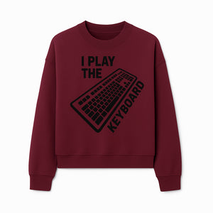 Funny Keyboard Player T-Shirt - I Play the Keyboard - Music Lover Gift for Musicians and Programmers - Sweatshirt 1758004730046.jpg