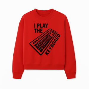 Funny Keyboard Player T-Shirt - I Play the Keyboard - Music Lover Gift for Musicians and Programmers - Sweatshirt 1758004730361.jpg