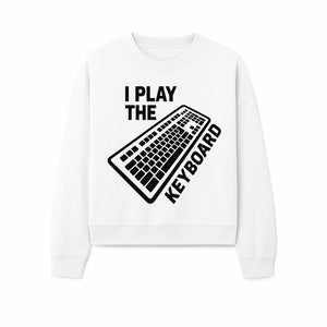Funny Keyboard Player T-Shirt - I Play the Keyboard - Music Lover Gift for Musicians and Programmers - Sweatshirt 1758004730636.jpg
