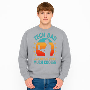 Tech Dad T-Shirt - Like a Regular Dad but Much Cooler, Fun Graphic Tee for Fathers, Ideal Gift for Tech-Savvy Dads - Sweatshirt 1758004731970.jpg