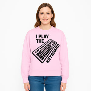 Funny Keyboard Player T-Shirt - I Play the Keyboard - Music Lover Gift for Musicians and Programmers - Sweatshirt 1758004731982.jpg