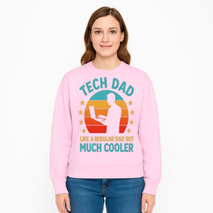 Tech Dad T-Shirt - Like a Regular Dad but Much Cooler, Fun Graphic Tee for Fathers, Ideal Gift for Tech-Savvy Dads - Sweatshirt 1758004732111.jpg