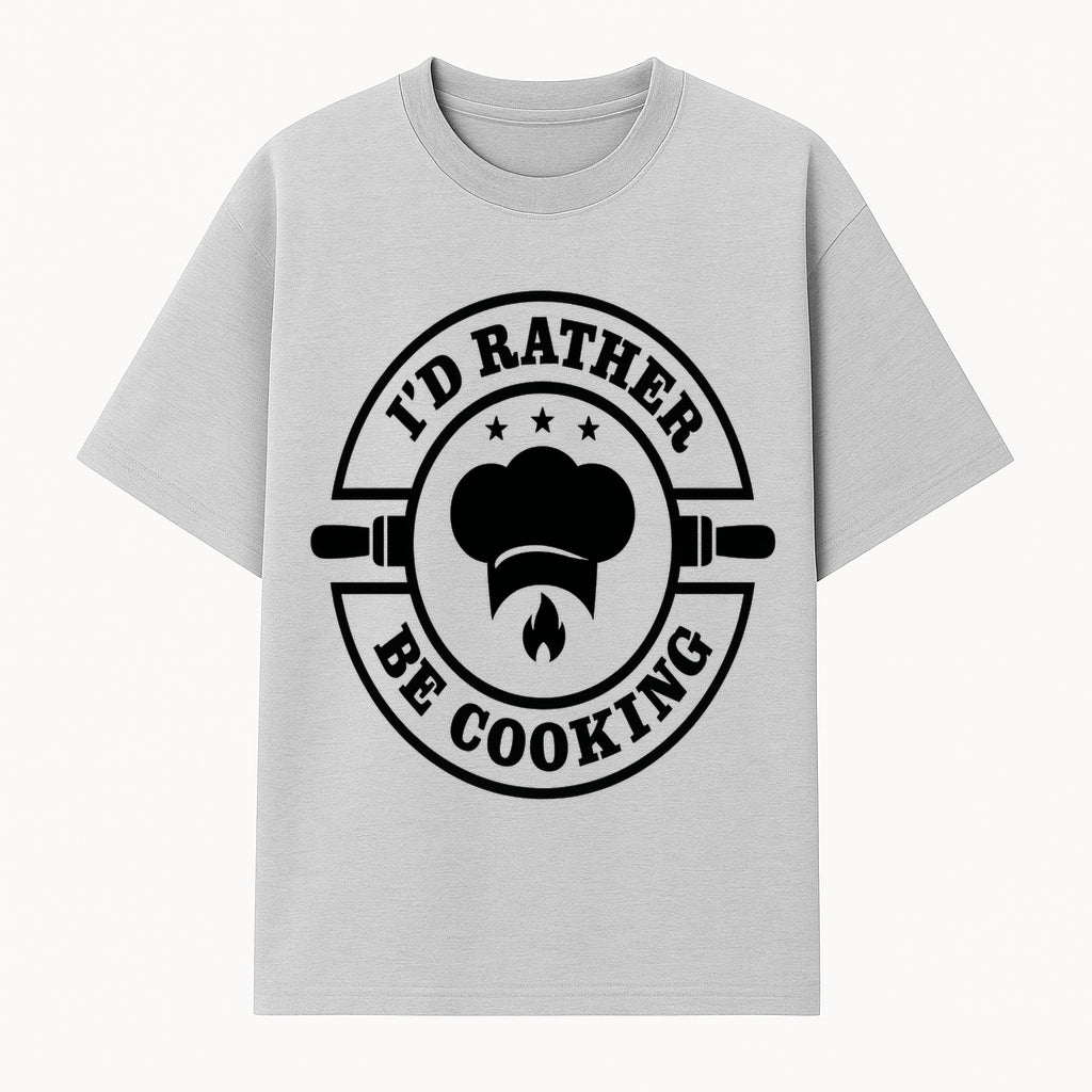 I'd Rather Be Cooking Chef Kitchen Decor | Cooking Enthusiast Gift | Culinary Wall Art Sign - T-shirt 1758181698780.jpg
