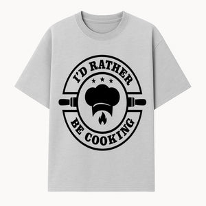 I'd Rather Be Cooking Chef Kitchen Decor | Cooking Enthusiast Gift | Culinary Wall Art Sign - T-shirt 1758181698780.jpg