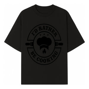 I'd Rather Be Cooking Chef Kitchen Decor | Cooking Enthusiast Gift | Culinary Wall Art Sign - T-shirt 1758181698931.jpg