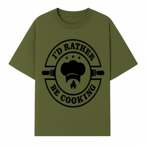 I'd Rather Be Cooking Chef Kitchen Decor | Cooking Enthusiast Gift | Culinary Wall Art Sign - T-shirt 1758181699214.jpg