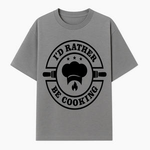 I'd Rather Be Cooking Chef Kitchen Decor | Cooking Enthusiast Gift | Culinary Wall Art Sign - T-shirt 1758181699349.jpg