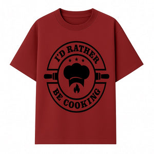 I'd Rather Be Cooking Chef Kitchen Decor | Cooking Enthusiast Gift | Culinary Wall Art Sign - T-shirt 1758181699760.jpg