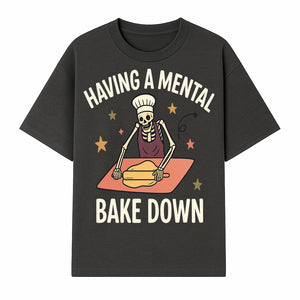 Funny Skeleton Baking Design - 'Having a Mental Bake Down' - Perfect for Halloween, Cooking Lovers, or Unique Kitchen Decor - T-shirt 1758181717171.jpg