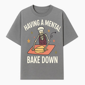 Funny Skeleton Baking Design - 'Having a Mental Bake Down' - Perfect for Halloween, Cooking Lovers, or Unique Kitchen Decor - T-shirt 1758181717445.jpg