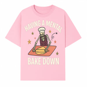 Funny Skeleton Baking Design - 'Having a Mental Bake Down' - Perfect for Halloween, Cooking Lovers, or Unique Kitchen Decor - T-shirt 1758181717725.jpg